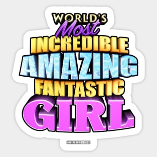 WORLD'S MOST INCREDIBLE AMAZING FANTASTIC GIRL! Sticker